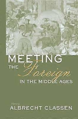 Meeting the Foreign in the Middle Ages