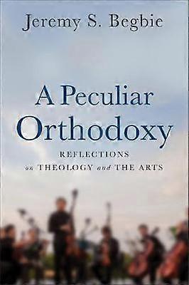 A Peculiar Orthodoxy