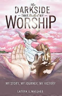 The Darkside that Birthed My Worship