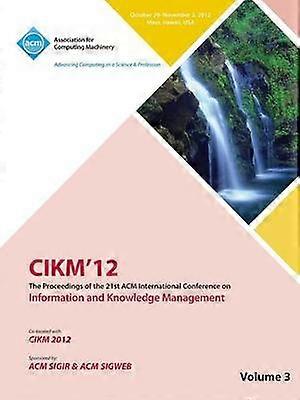 Cikm12 Tagungsband der 21. ACM International Conference on Information and Knowledge Management V3