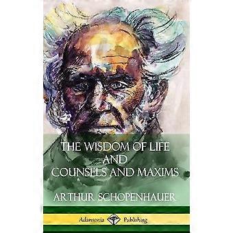 Die Weisheit des Lebens und Ratschläge und Maximen (Hardcover)