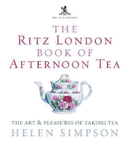 The Ritz London İkindi Çayı Kitabı: Çay Almanın Sanatı ve Zevkleri
