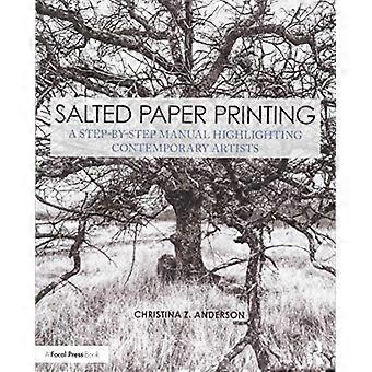 Salted Paper Printing A Step by Step Manual Highlighting Contemporary Artists