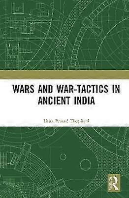 Wars and War-Tactics in Ancient India