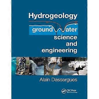 Hydrogeology Groundwater Science And Engineering - Alain Dassargues