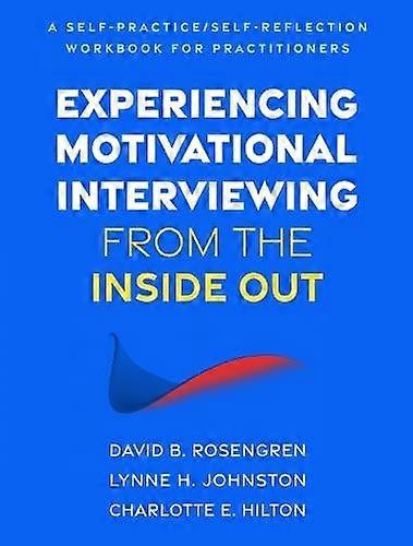 Experiencing Motivational Interviewing From The Inside Out by Charlotte E. Hilton Paperback