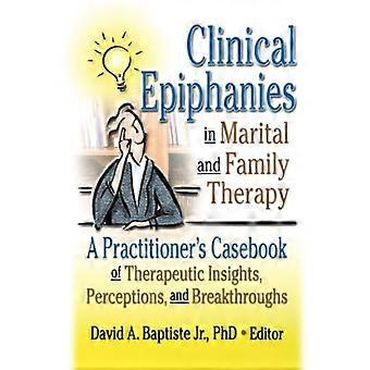 Epifania clinica nella terapia coniugale e familiare: il casebook di approfondimenti terapeutici, percezioni e scoperte di un praticante