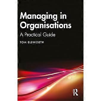 Gérer dans les organisations : un guide pratique