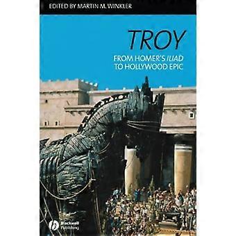 Troy: Von Homers Ilias zu Hollywood-Epos