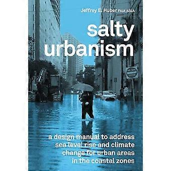 Salty Urbanism: Ein Gestaltungshandbuch für die Anpassung an den Meeresspiegelanstieg in urbanen Gebieten