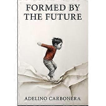 Formed by the Future