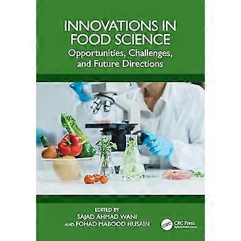 Innovations in Food Science Opportunities Challenges and Future Directions