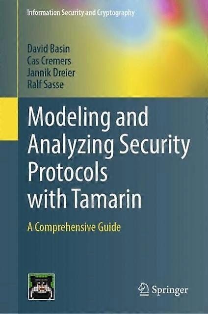 Modeling And Analyzing Security Protocols With Tamarin A Comprehensive Guide - David Basin - Hardcover - en Book