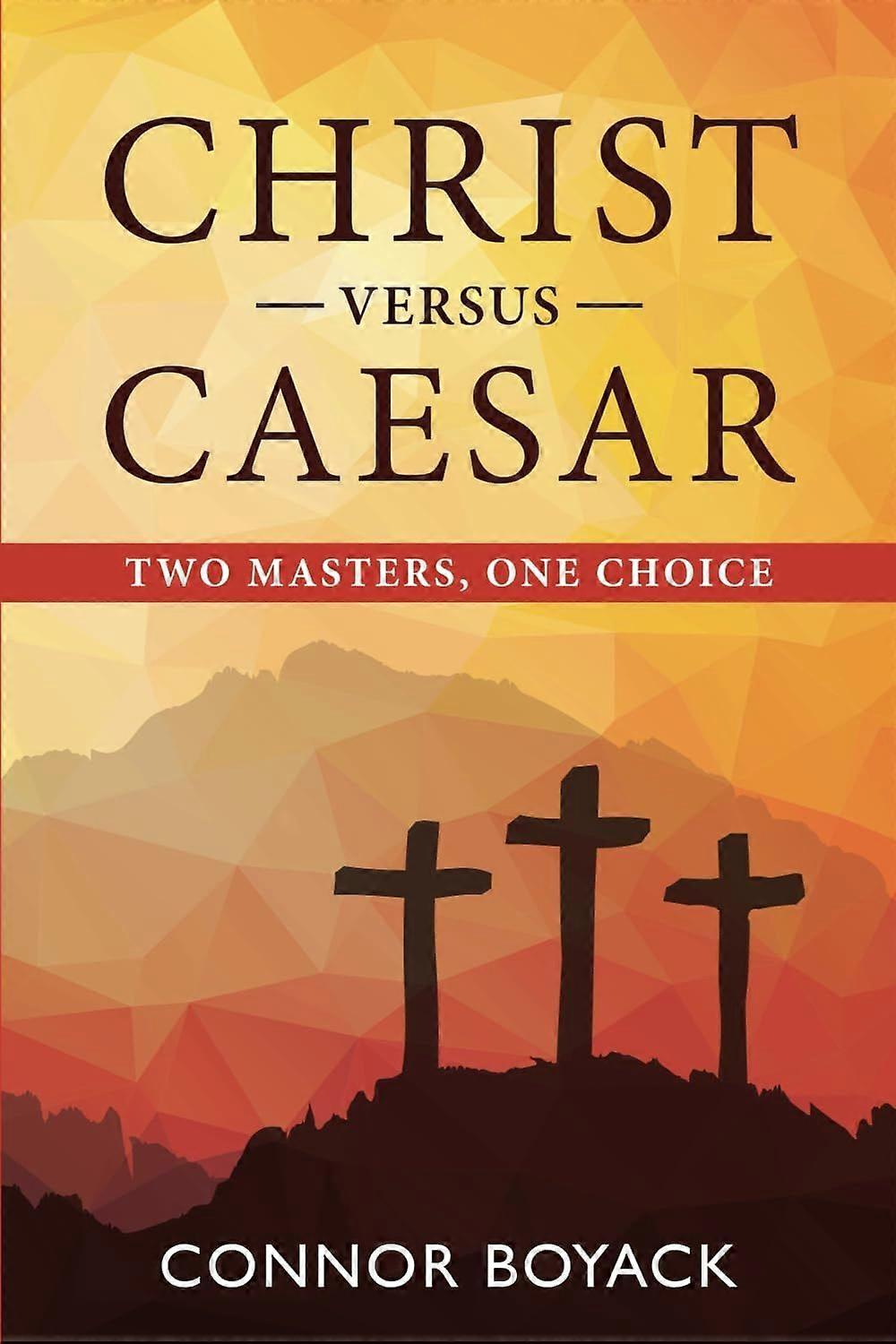 Christ versus caesar two masters, one choice