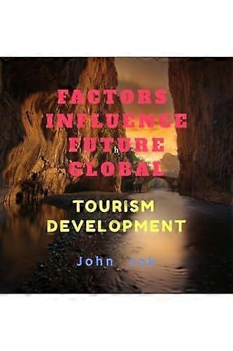 Factors influence future global tourism development