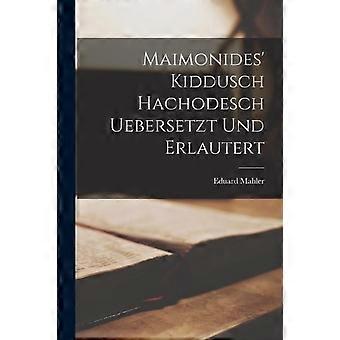 Maimonides' Kiddusch Hachodesch Uebersetzt Und Erlautert - Eduard Mahler - Paperback - en Book