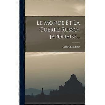 Le Monde Et La Guerre Russo-japonaise - Andr Chradame - Paperback - English Book - History