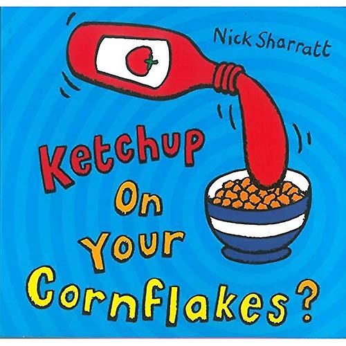 Ketchup sur vos corn flakes ?