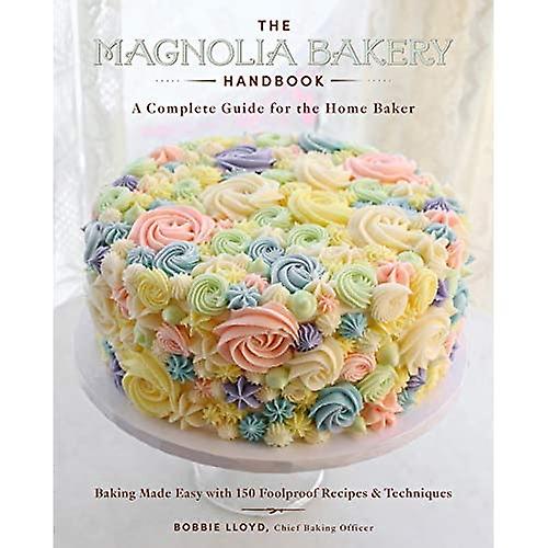 The Magnolia Bakery Handbook: A Complete Guide For The Home Baker Size 25.4 X 20.3 Centimeters (0.65 Kg