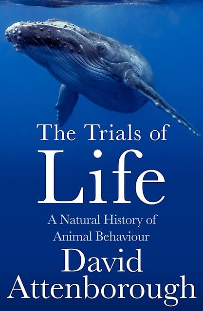 The Trials Of Life by David Attenborough Paperback