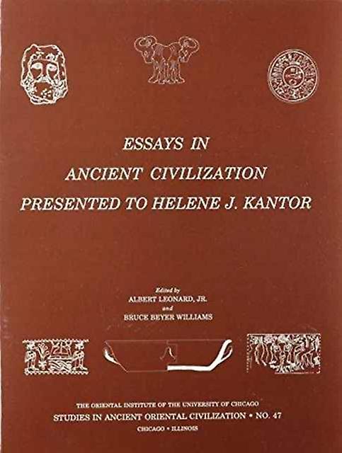 Essays In Ancient Civilization Presented To Helene J. Kantor by Bruce B Williams Paperback