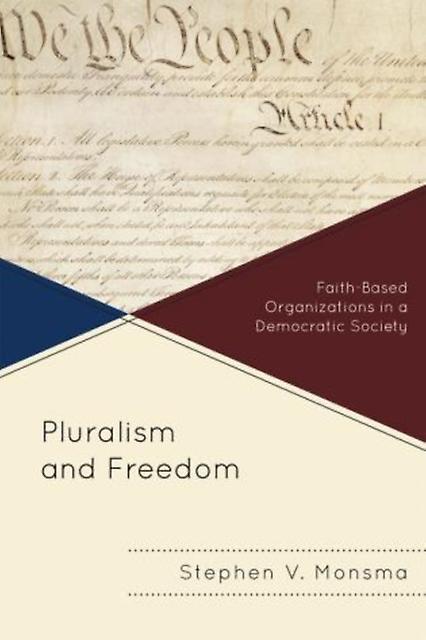 Pluralism And Freedom by Stephen V. Monsma Paperback Book