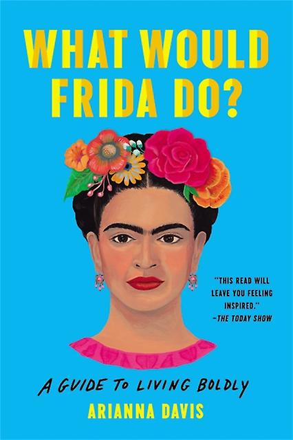 What Would Frida Do - Arianna Davis - Biography: arts and entertainment - Basic Books - Paperback