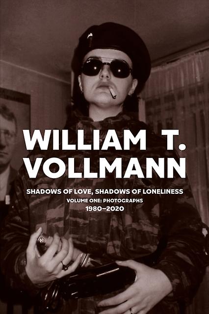 Shadows Of Love Shadows Of Loneliness Volume One by William T. Vollmann Hardback Book