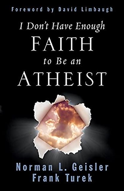 I Dont Have Enough Faith To Be An Atheist by Frank Turek Paperback