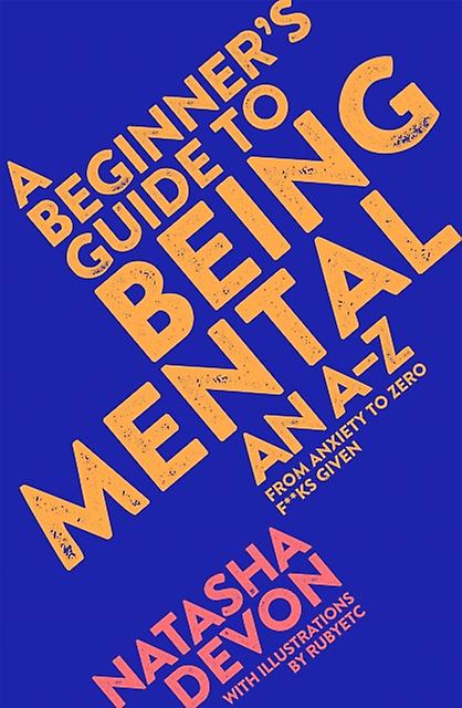 A Beginners Guide To Being Mental by Natasha Devon Paperback Book