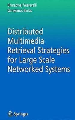 Distributed Multimedia Retrieval Strategies for Large Scale Networked Systems