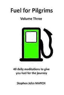 Fuel for Pilgrims (Volume Three)