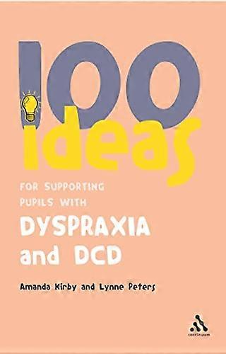 100 Ideas for Supporting Pupils with Dyspraxia and DCD