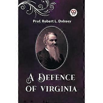 A Defence Of Virginia - PROF. ROBERT L. DABNEY