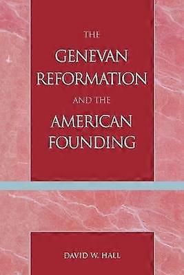 The Genevan Reformation and the American Founding