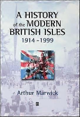 A History of the Modern British Isles 1914 - 1999
