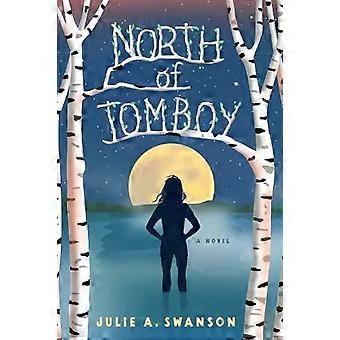 North Of Tomboy - Julie A. Swanson