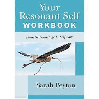 Your Resonant Self Workbook From Self sabotage to Self care