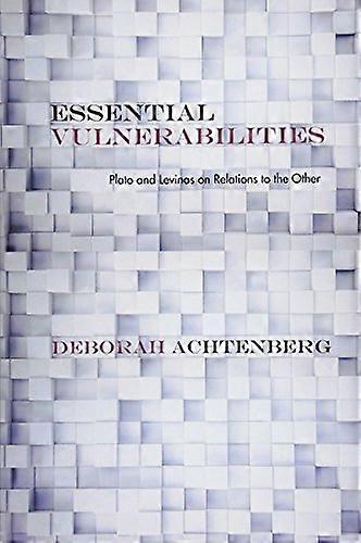Essential Vulnerabilities: Plato and Levinas on Relations to the Other