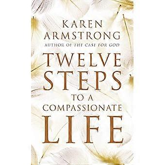 Twelve Steps to a Compassionate Life