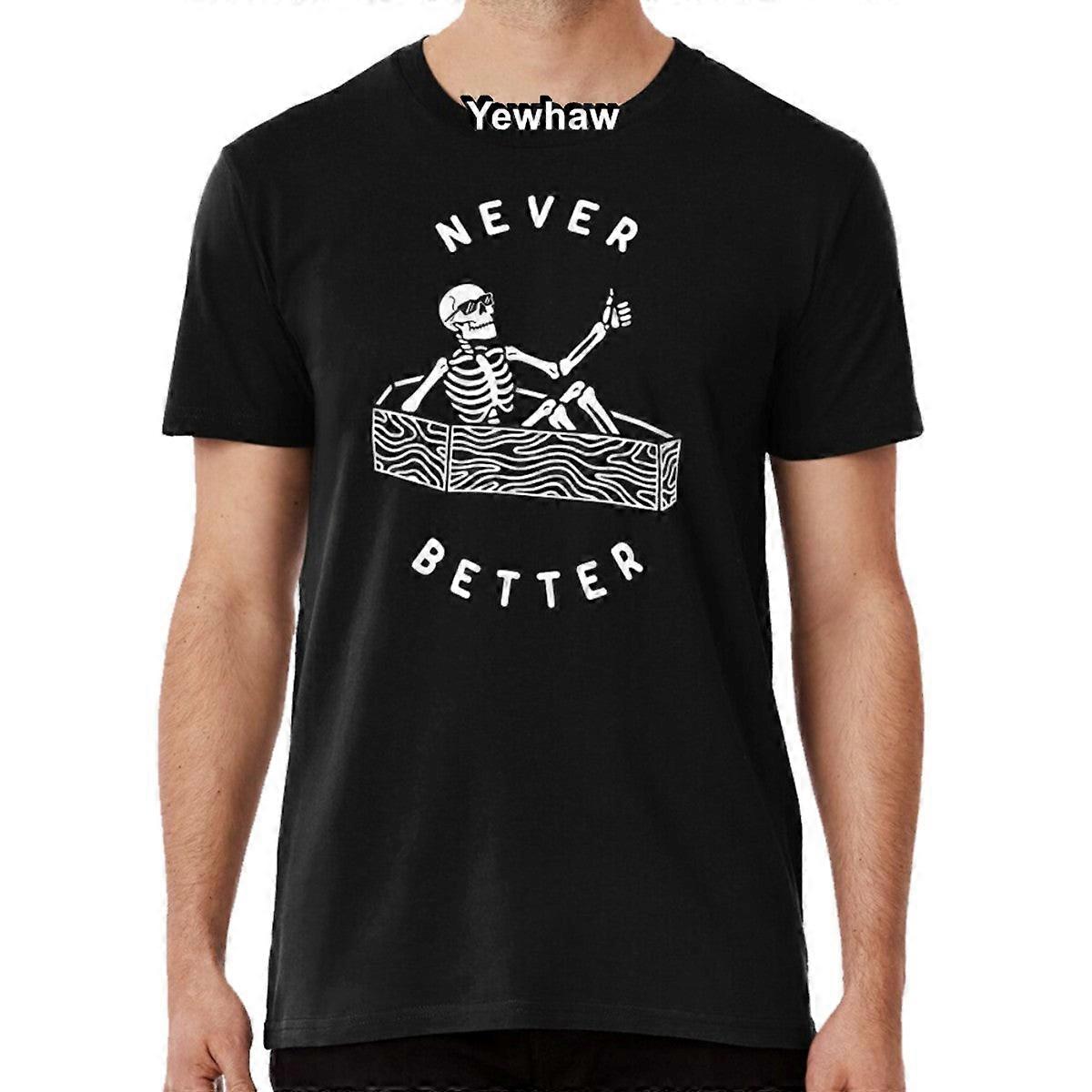 Never Better T-shirt