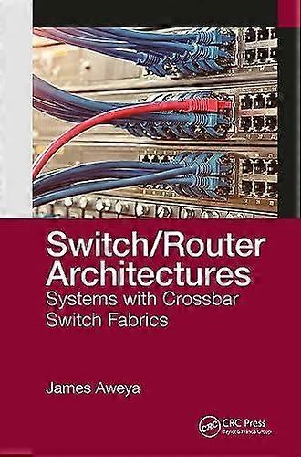 Switchrouter Architectures - James Aweya - Electrical engineering - Taylor & Francis Ltd - Paperback