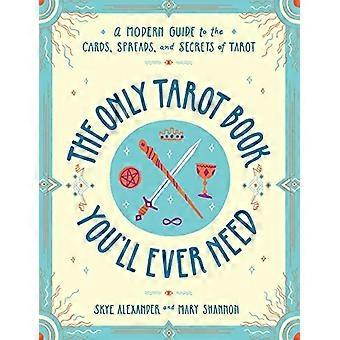 Le seul livre de tarot You-apos;ll Ever Need: A Modern Guide to the Cards, Spreads, and Secrets of Tarot