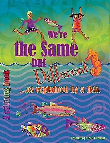 We're the Same But Different: ...as Explained by a Fish.