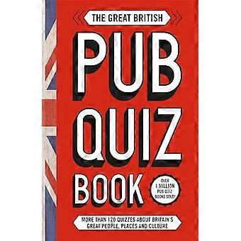 The Great British Pub Quiz Book: Mer enn 120 quizer om Storbritannia