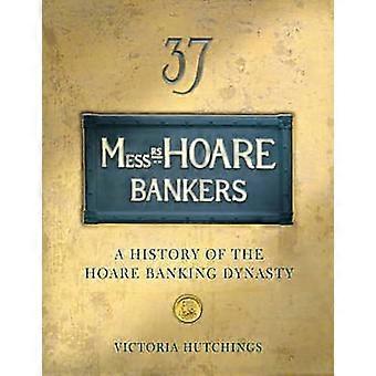 Herren Hoare Banker: Eine Geschichte von der Banking-Dynastie Hoare