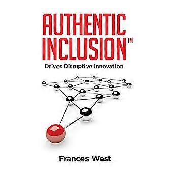 Authentic Inclusion(TM): Treibt disruptive Innovationen voran