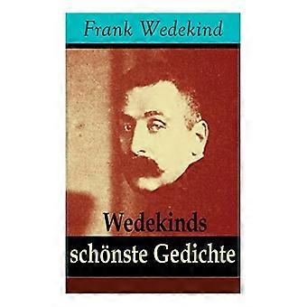 Wedekinds sch nste Gedichte: 90 Titel: Die vier Jahreszeiten + Auf eigenen F  en-Donnerwetter + Die Schriftstellerhymne + Madame de Warens + Stallknec