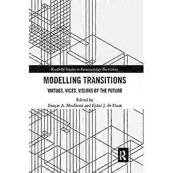 Modelling Transitions Virtues Vices Visions Of The Future - Taylor & Francis Ltd