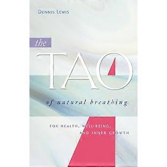 Le Tao de la respiration naturelle : pour la santé, le bien-être et l'épanouissement intérieur